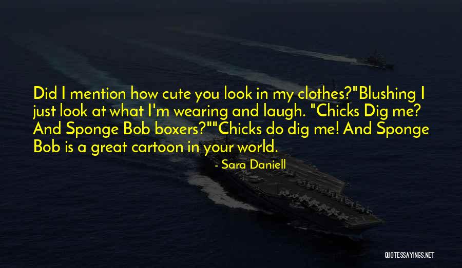 Funny You're Cute Quotes By Sara Daniell