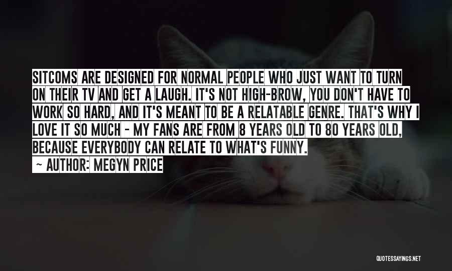 Funny You're Not Old Quotes By Megyn Price
