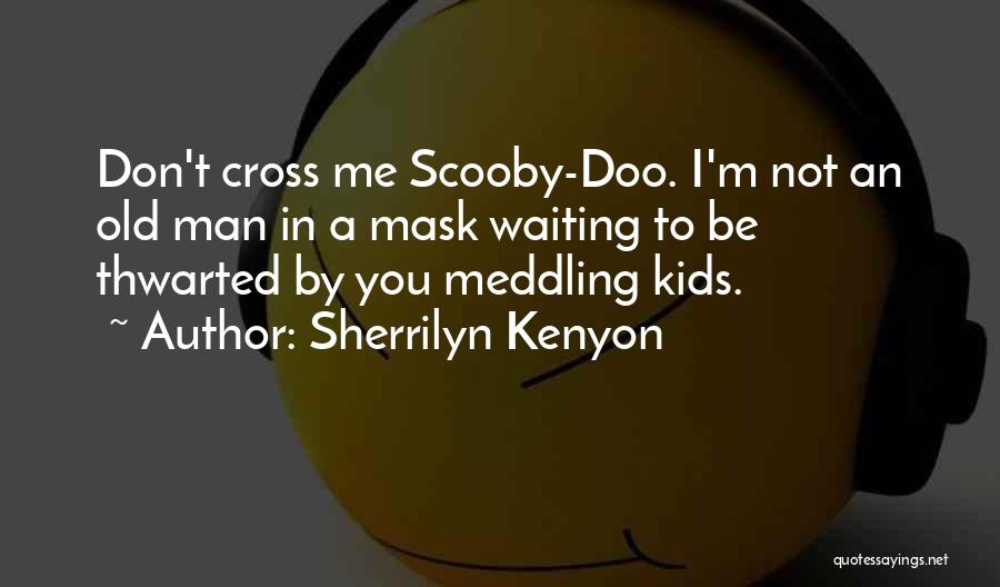 Funny You're Not Old Quotes By Sherrilyn Kenyon