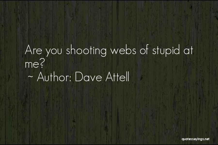 Funny You're Stupid Quotes By Dave Attell