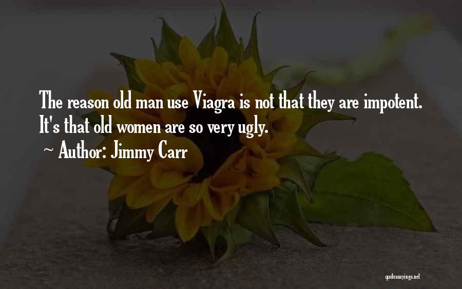 Funny You're Ugly Quotes By Jimmy Carr