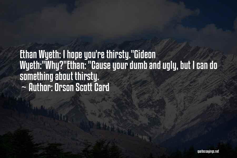 Funny You're Ugly Quotes By Orson Scott Card