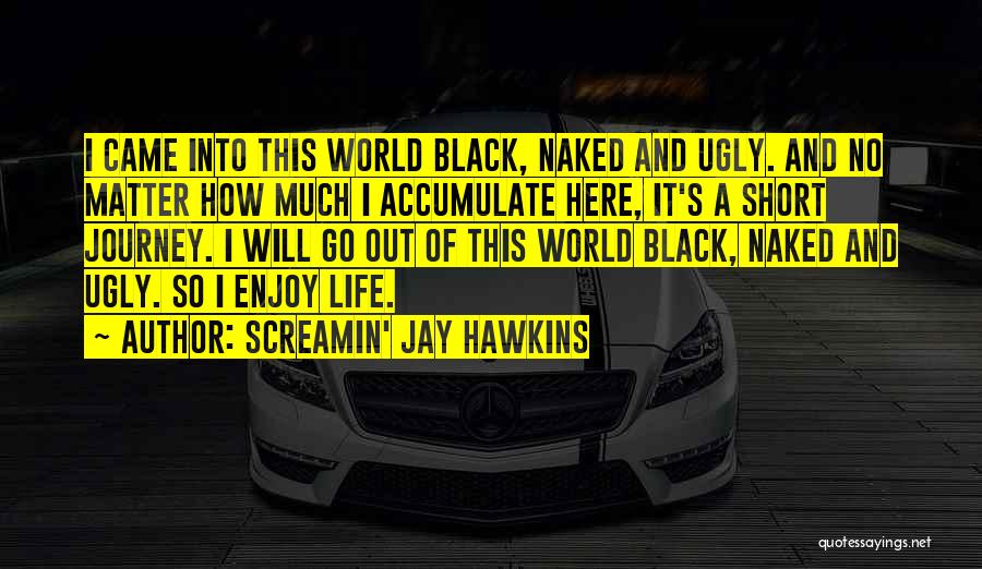 Funny You're Ugly Quotes By Screamin' Jay Hawkins