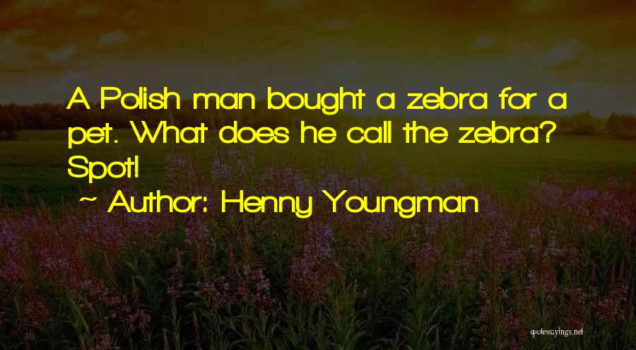 Funny Zebra Quotes By Henny Youngman