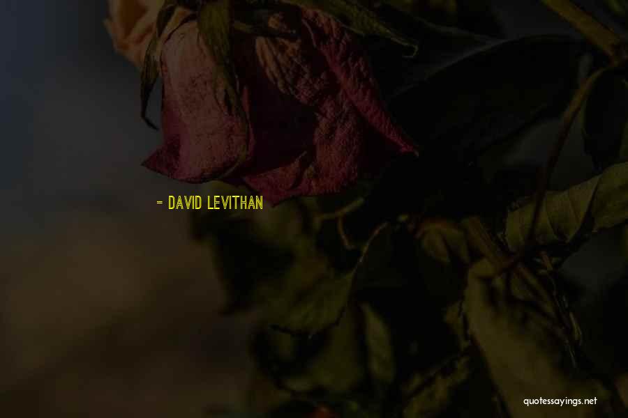 Fuqaha Sabah Quotes By David Levithan Fuqaha Sabah Quotes By David Levithan