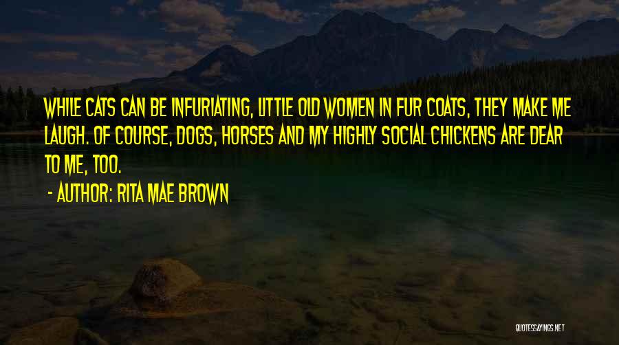 Fur Coats Quotes By Rita Mae Brown