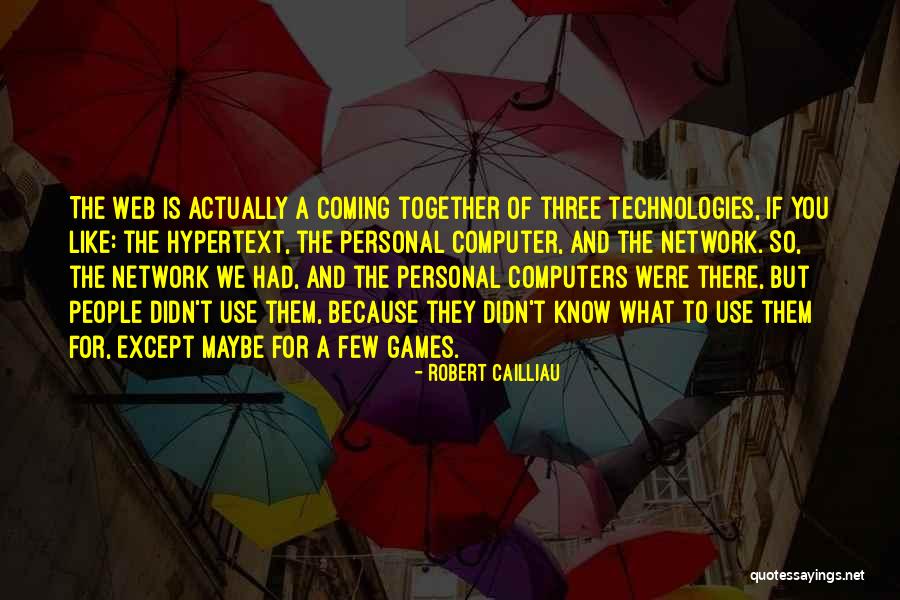 Furbush Tigers Quotes By Robert Cailliau Furbush Tigers Quotes By Robert Cailliau
