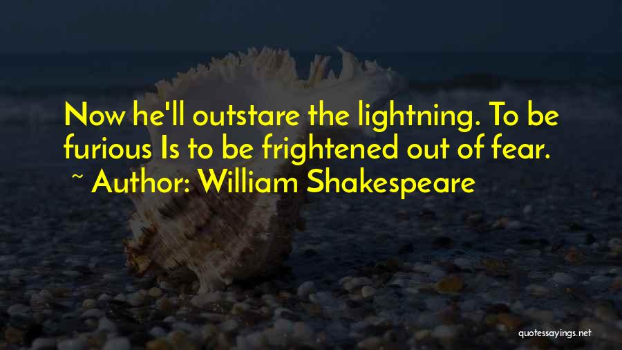 Furious 5 Quotes By William Shakespeare