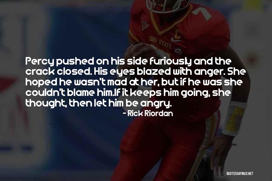 Furiously Angry Quotes By Rick Riordan Furiously Angry Quotes By Rick Riordan