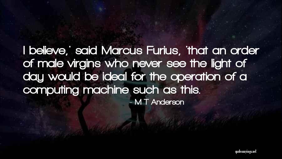 Furius Quotes By M T Anderson Furius Quotes By M T Anderson