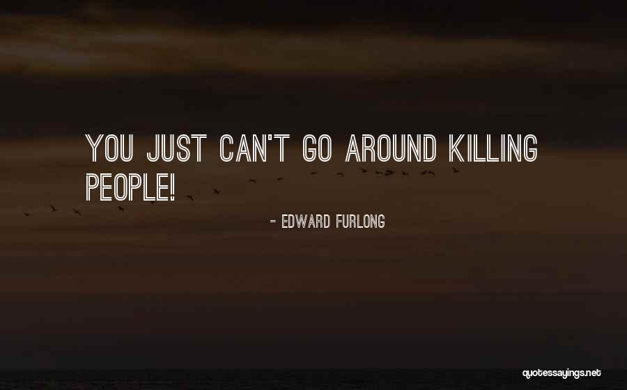 Furlong Quotes By Edward Furlong