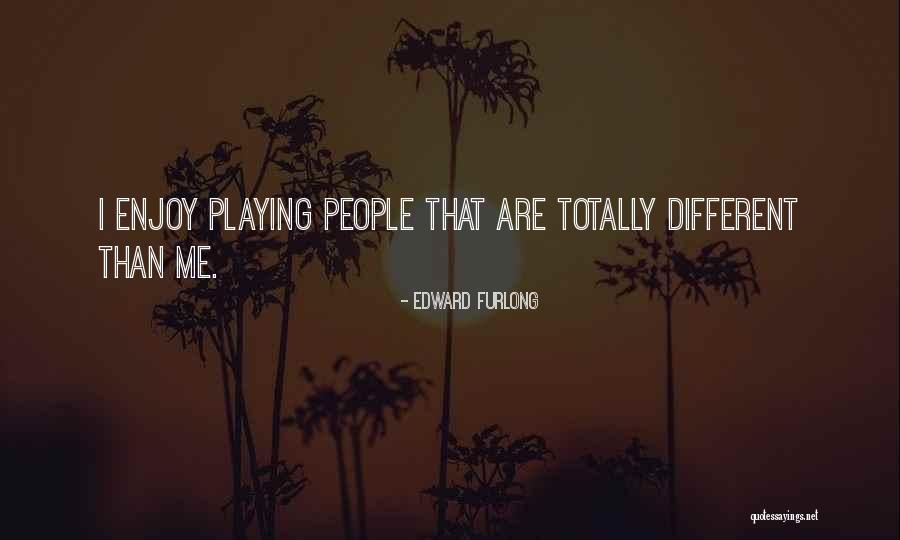 Furlong Quotes By Edward Furlong