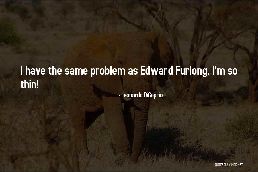 Furlong Quotes By Leonardo DiCaprio