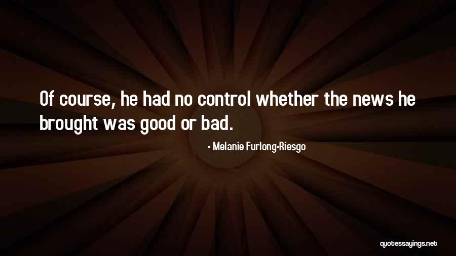 Furlong Quotes By Melanie Furlong-Riesgo