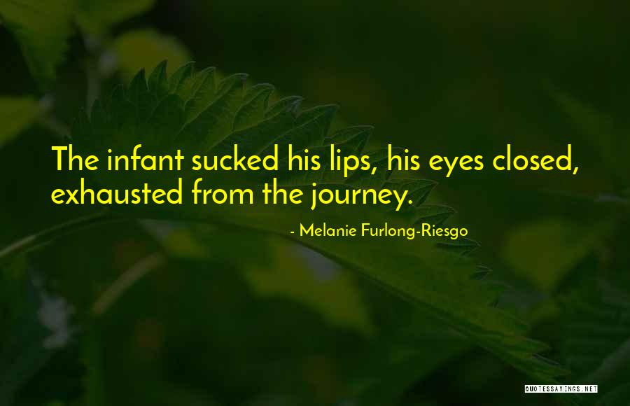 Furlong Quotes By Melanie Furlong-Riesgo