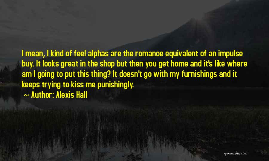 Furnishings Quotes By Alexis Hall