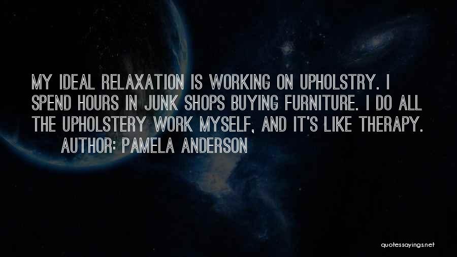 Furniture Upholstery Quotes By Pamela Anderson