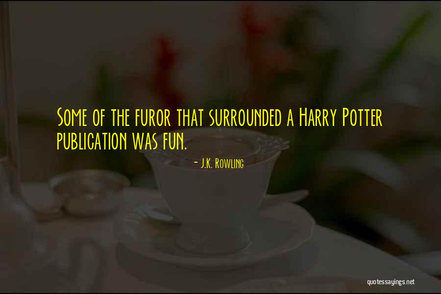 Furor Quotes By J.K. Rowling Furor Quotes By J.K. Rowling