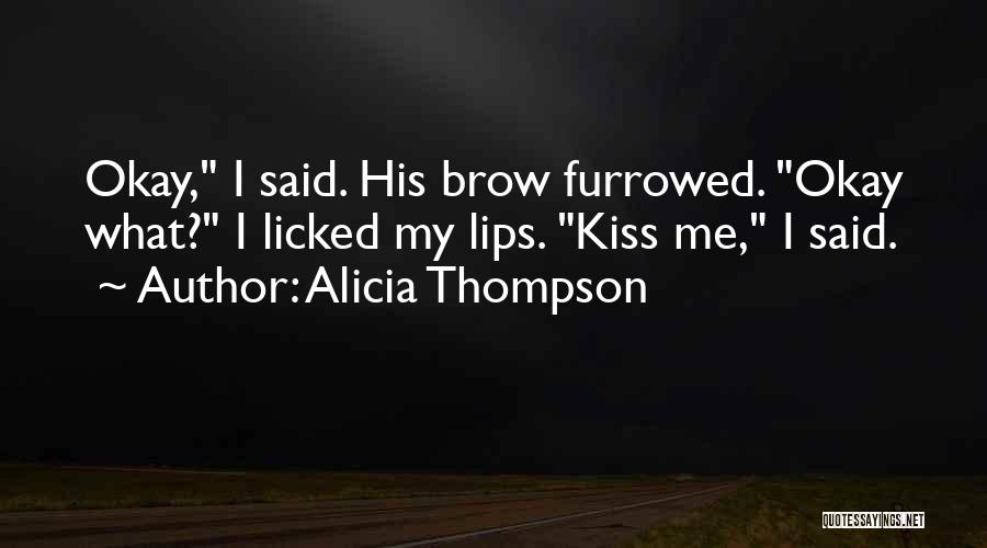 Furrowed Brow Quotes By Alicia Thompson