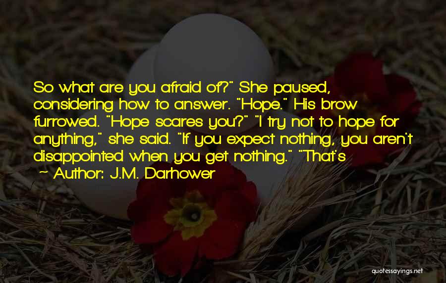 Furrowed Brow Quotes By J.M. Darhower