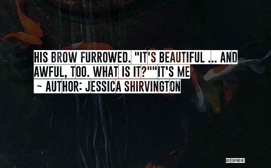 Furrowed Brow Quotes By Jessica Shirvington