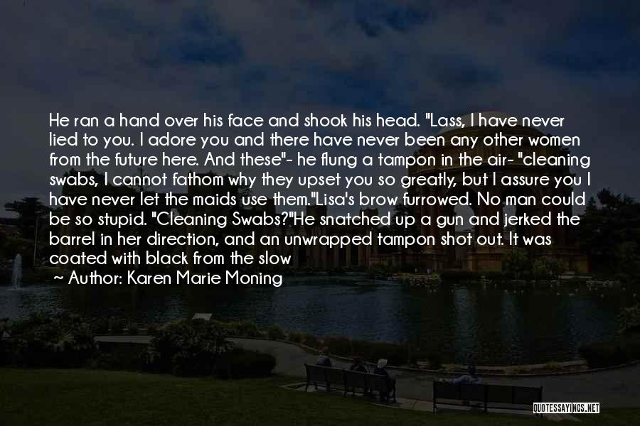 Furrowed Brow Quotes By Karen Marie Moning