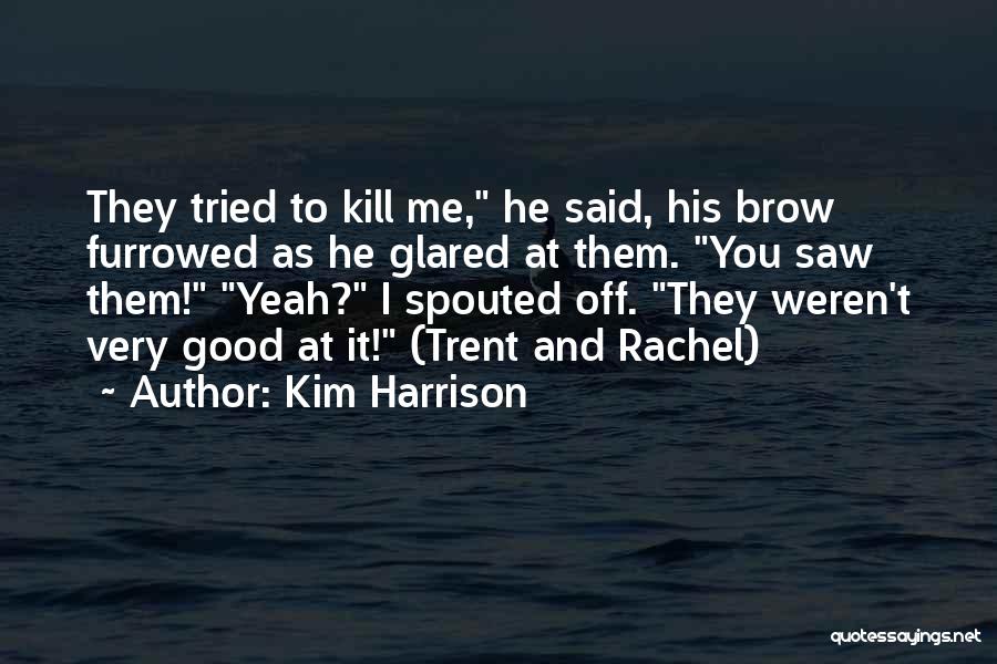 Furrowed Brow Quotes By Kim Harrison