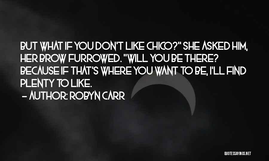 Furrowed Brow Quotes By Robyn Carr