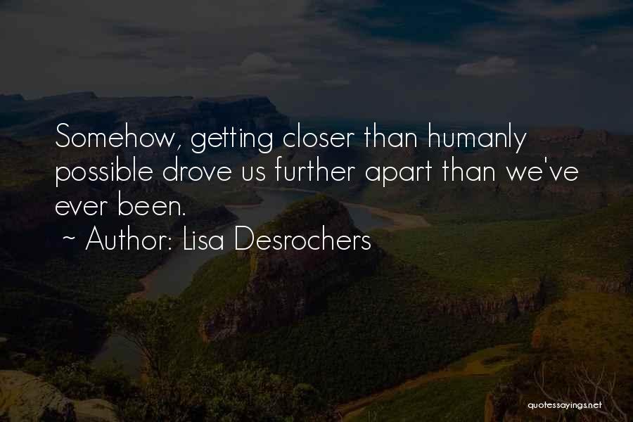 Further Apart Quotes By Lisa Desrochers