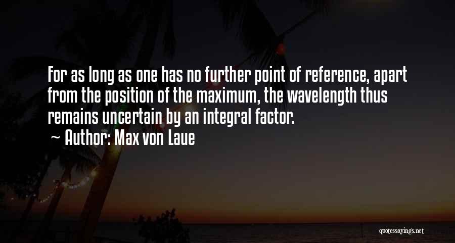 Further Apart Quotes By Max Von Laue