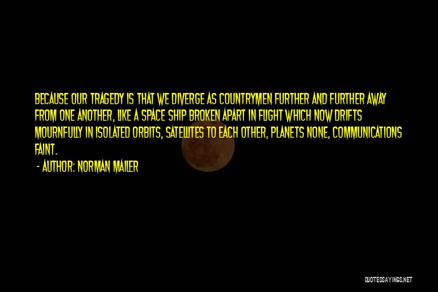 Further Apart Quotes By Norman Mailer