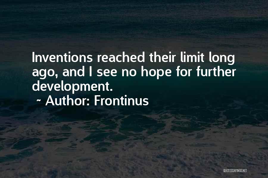 Further Development Quotes By Frontinus