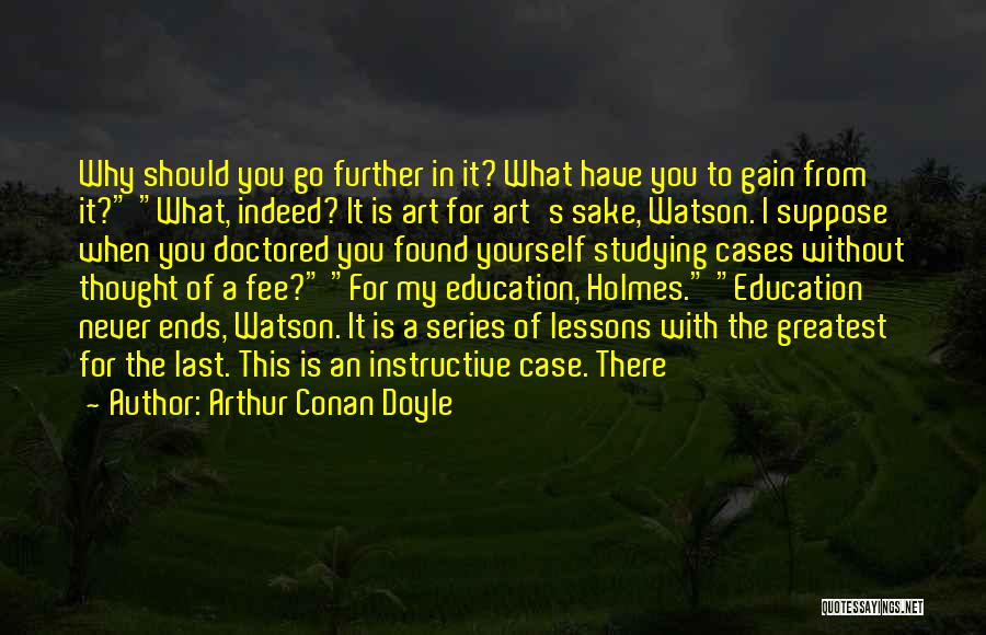 Further Education Quotes By Arthur Conan Doyle