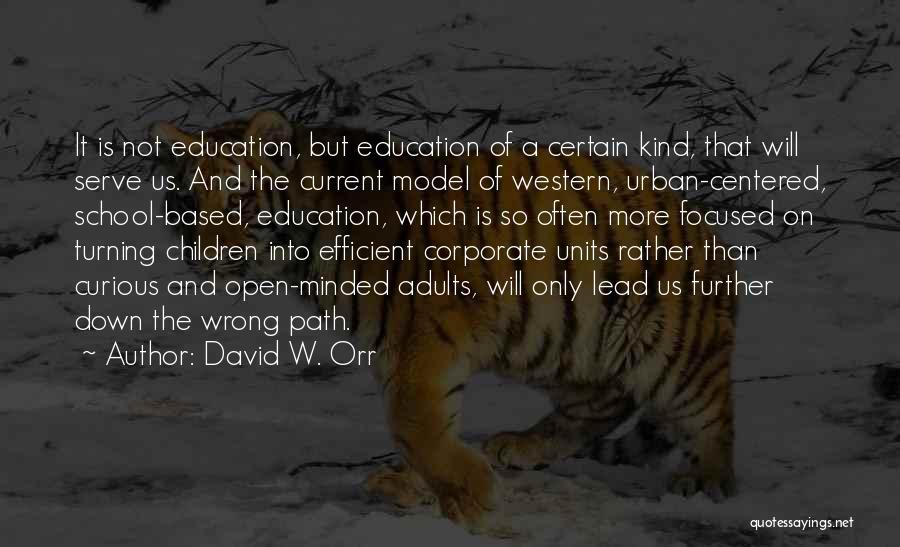 Further Education Quotes By David W. Orr