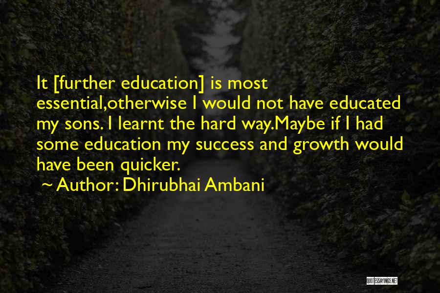 Further Education Quotes By Dhirubhai Ambani