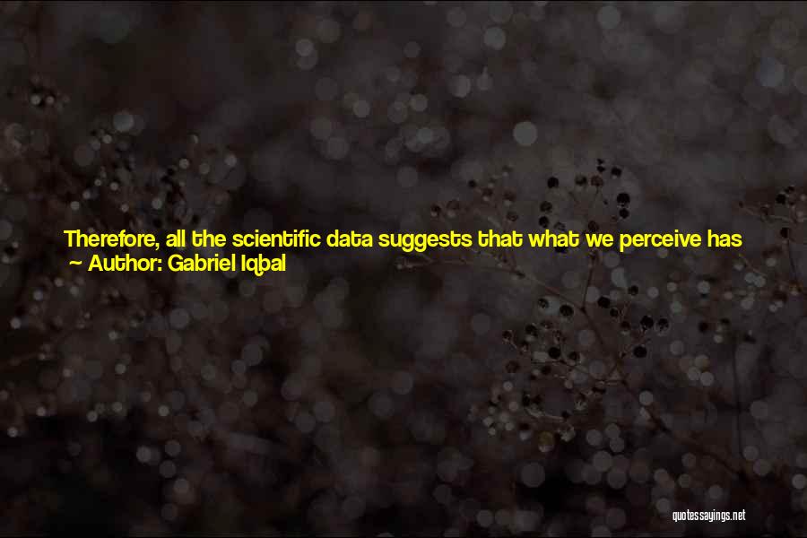 Further Research Quotes By Gabriel Iqbal