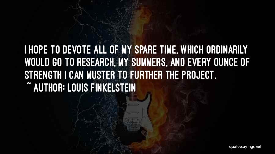 Further Research Quotes By Louis Finkelstein