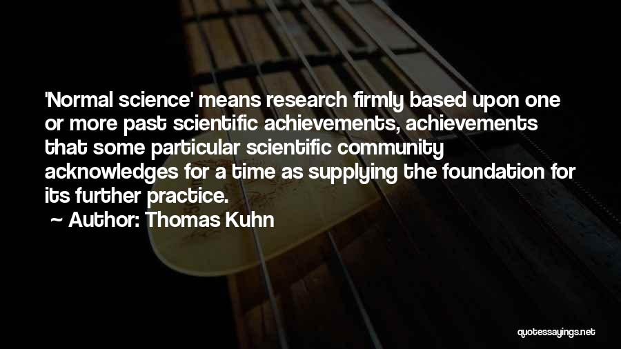 Further Research Quotes By Thomas Kuhn