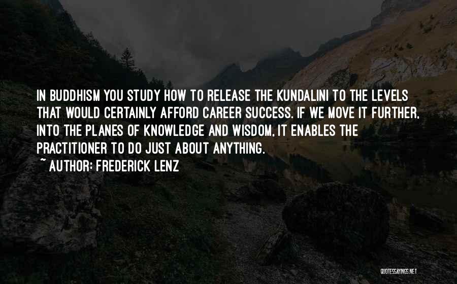 Further Study Quotes By Frederick Lenz