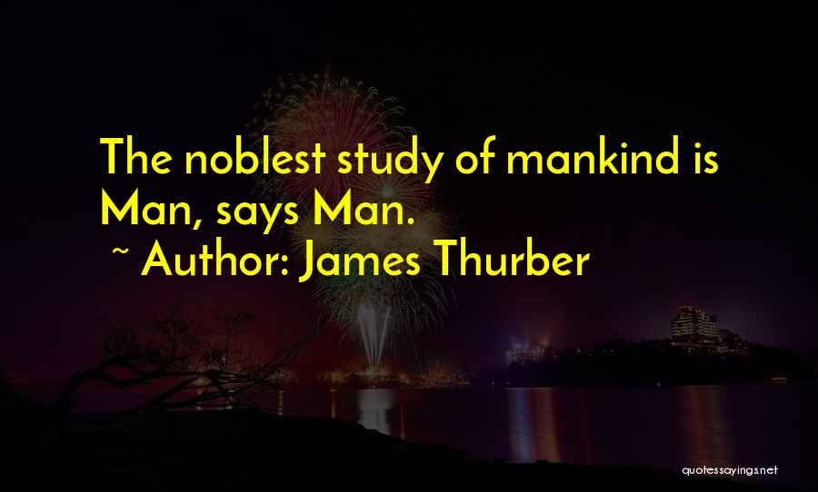 Further Study Quotes By James Thurber