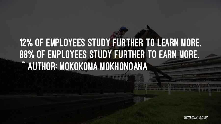 Further Study Quotes By Mokokoma Mokhonoana