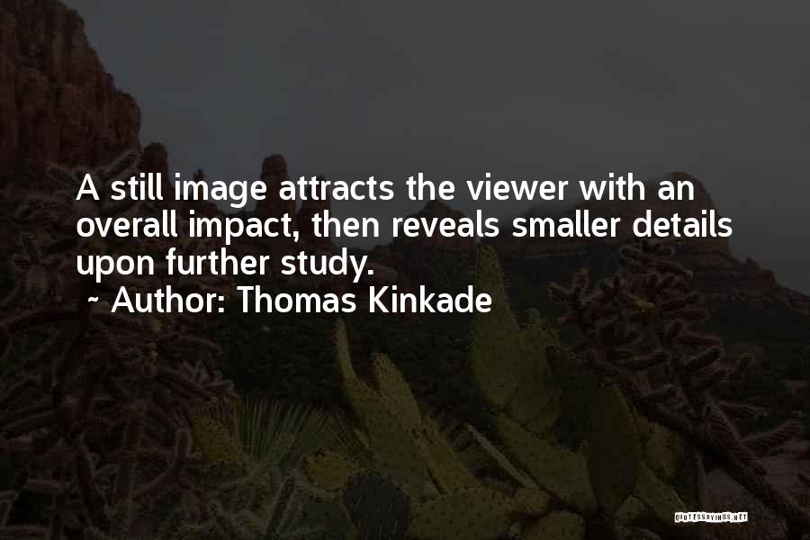 Further Study Quotes By Thomas Kinkade