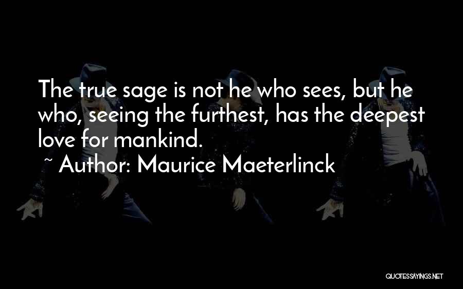 Furthest Quotes By Maurice Maeterlinck