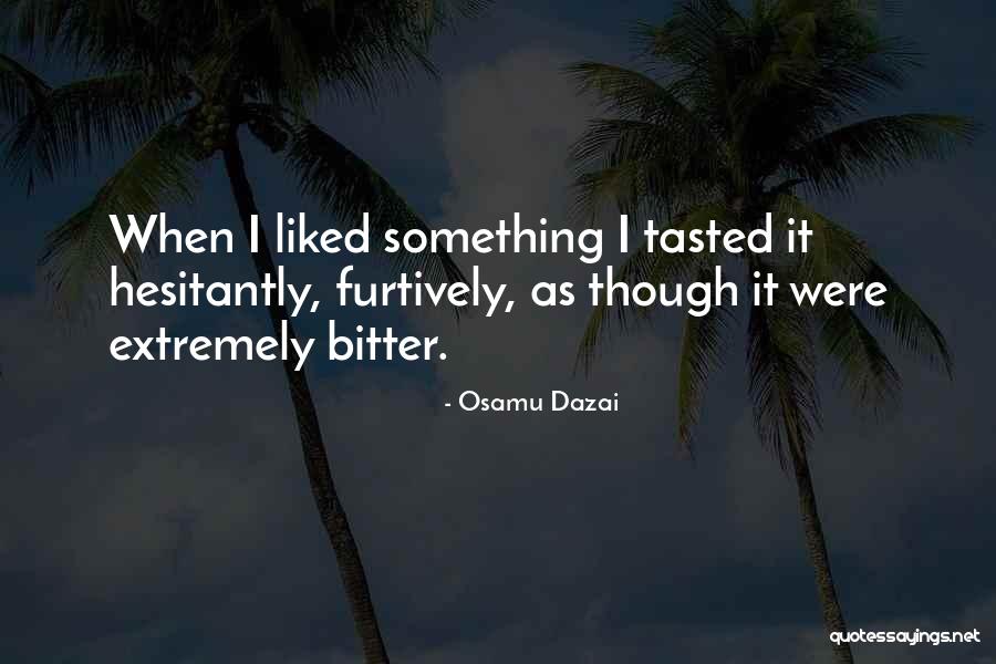 Furtively In A Way Quotes By Osamu Dazai Furtively In A Way Quotes By Osamu Dazai