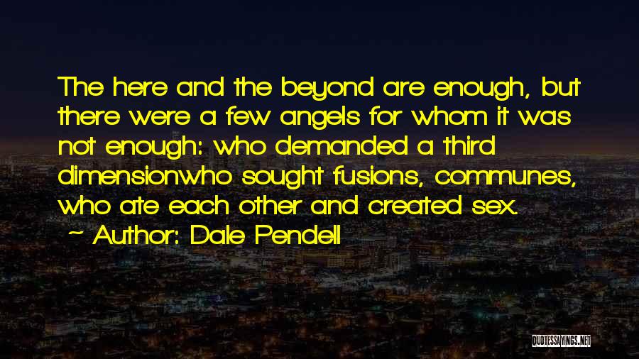 Fusions Quotes By Dale Pendell