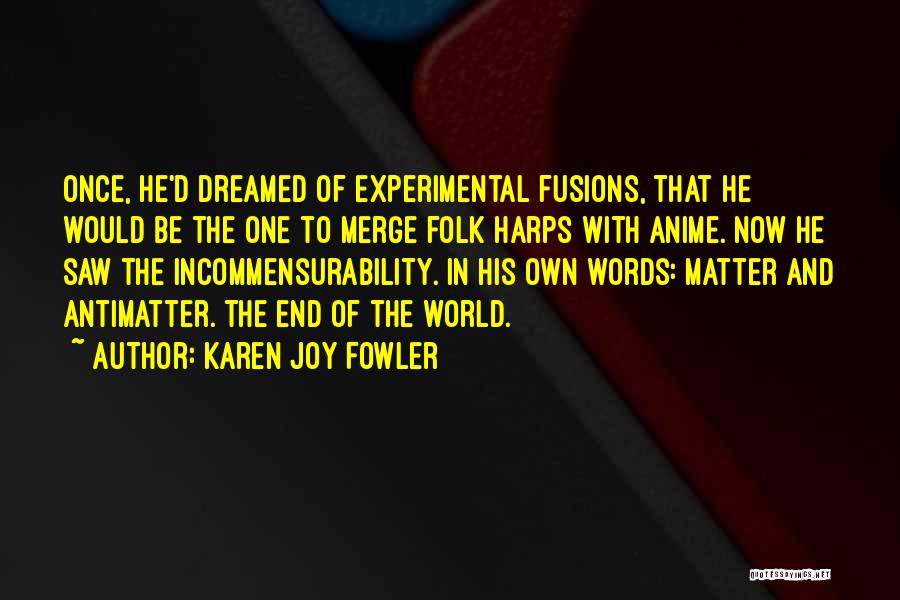 Fusions Quotes By Karen Joy Fowler