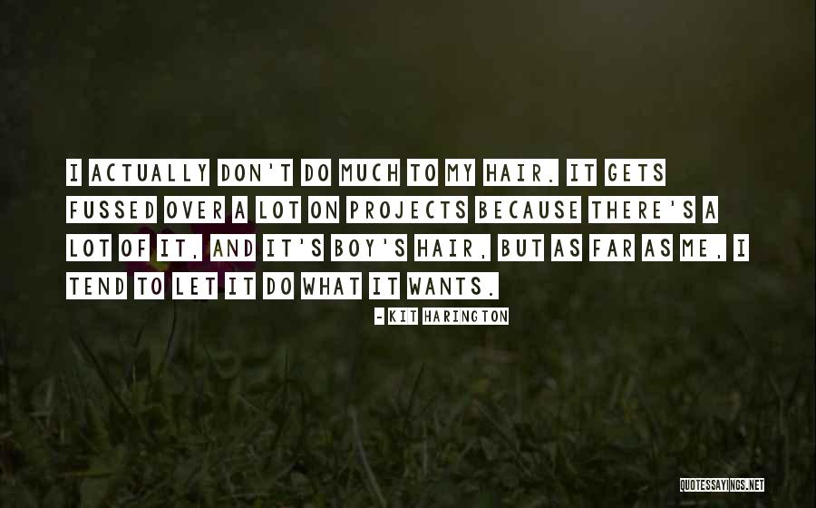 Fussed At Quotes By Kit Harington Fussed At Quotes By Kit Harington