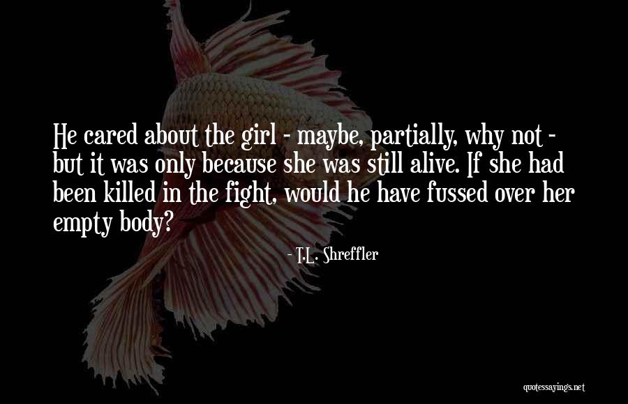 Fussed At Quotes By T.L. Shreffler Fussed At Quotes By T.L. Shreffler