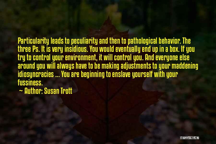 Fussiness Quotes By Susan Trott