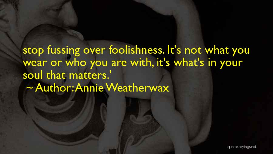Fussing Quotes By Annie Weatherwax